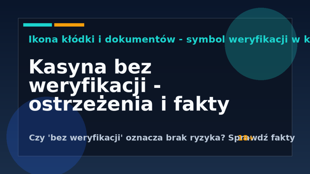 Kasyna bez weryfikacji – jak czytać obietnice i unikać pułapek