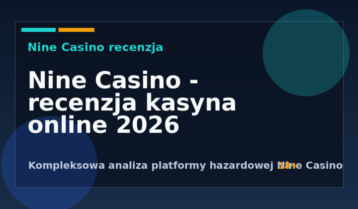 Nine Casino recenzja 2026 – analiza oferty, bonusów i bezpieczeństwa